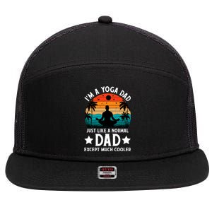 IM A Yoga Dad Just Like A Normal Dad Except Much Cooler Great Gift 7 Panel Mesh Trucker Snapback Hat