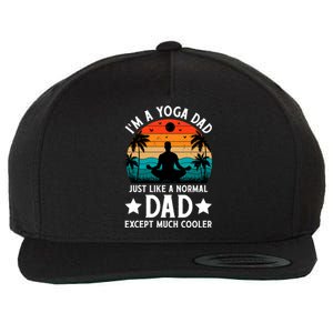 IM A Yoga Dad Just Like A Normal Dad Except Much Cooler Great Gift Wool Snapback Cap