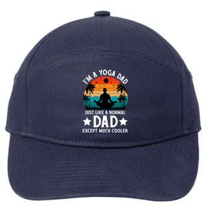 IM A Yoga Dad Just Like A Normal Dad Except Much Cooler Great Gift 7-Panel Snapback Hat