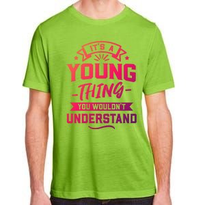 Its A Young Thing You Wouldnt Understand Surname Gift Adult ChromaSoft Performance T-Shirt