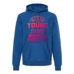 Its A Young Thing You Wouldnt Understand Surname Gift Premium Hoodie