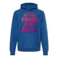 Its A Young Thing You Wouldnt Understand Surname Gift Premium Hoodie