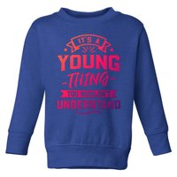 Its A Young Thing You Wouldnt Understand Surname Gift Toddler Sweatshirt