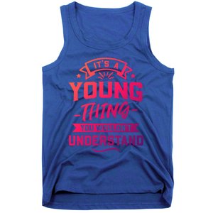 Its A Young Thing You Wouldnt Understand Surname Gift Tank Top