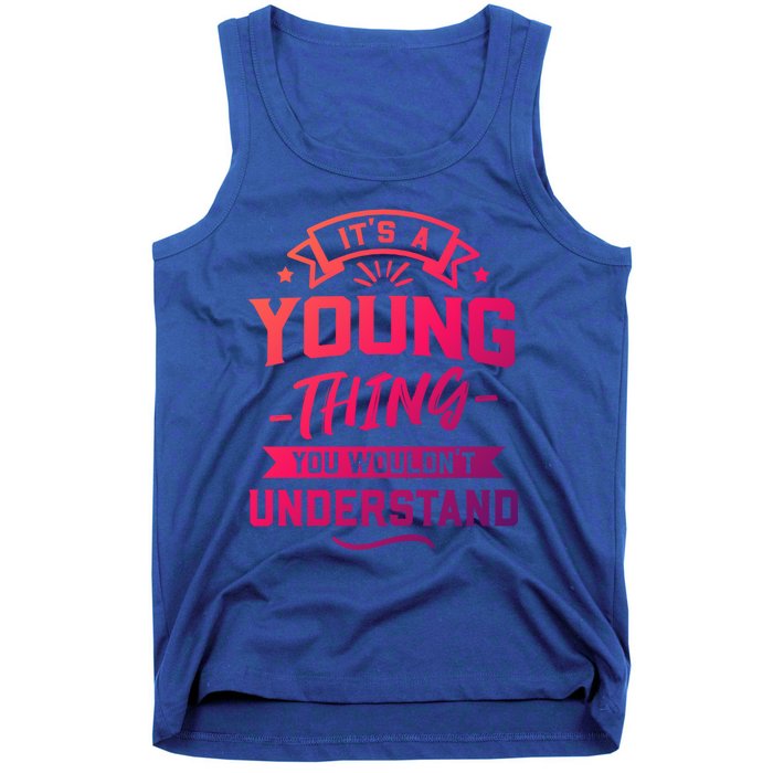 Its A Young Thing You Wouldnt Understand Surname Gift Tank Top