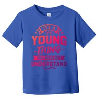 Its A Young Thing You Wouldnt Understand Surname Gift Toddler T-Shirt