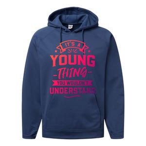 Its A Young Thing You Wouldnt Understand Surname Gift Performance Fleece Hoodie