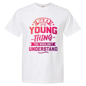 Its A Young Thing You Wouldnt Understand Surname Gift Garment-Dyed Heavyweight T-Shirt