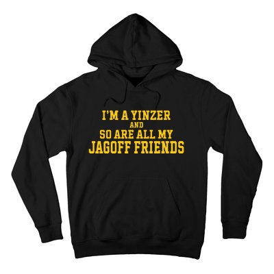 IM A Yinzer And So Are All My Jagoff Friends Hoodie