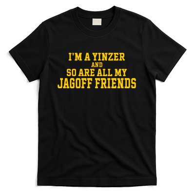 IM A Yinzer And So Are All My Jagoff Friends T-Shirt