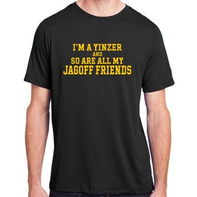 IM A Yinzer And So Are All My Jagoff Friends Adult ChromaSoft Performance T-Shirt