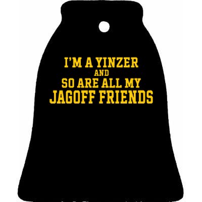 IM A Yinzer And So Are All My Jagoff Friends Ceramic Bell Ornament