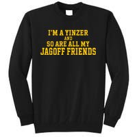 IM A Yinzer And So Are All My Jagoff Friends Tall Sweatshirt