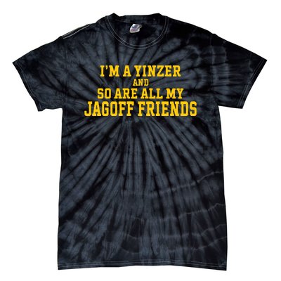 IM A Yinzer And So Are All My Jagoff Friends Tie-Dye T-Shirt