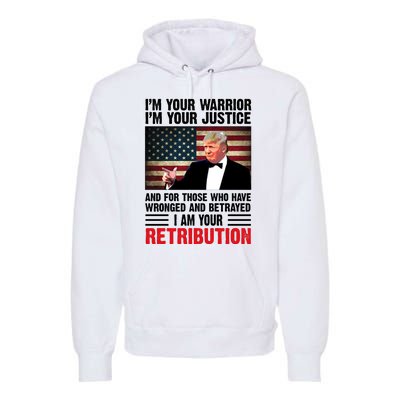 I Am Your Retribution Pro Donald Trump Usa Premium Hoodie