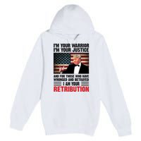 I Am Your Retribution Pro Donald Trump Usa Premium Pullover Hoodie