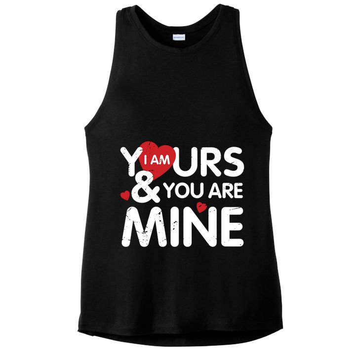 I Am Yours And You Are Mine Great Gift Ladies PosiCharge Tri-Blend Wicking Tank
