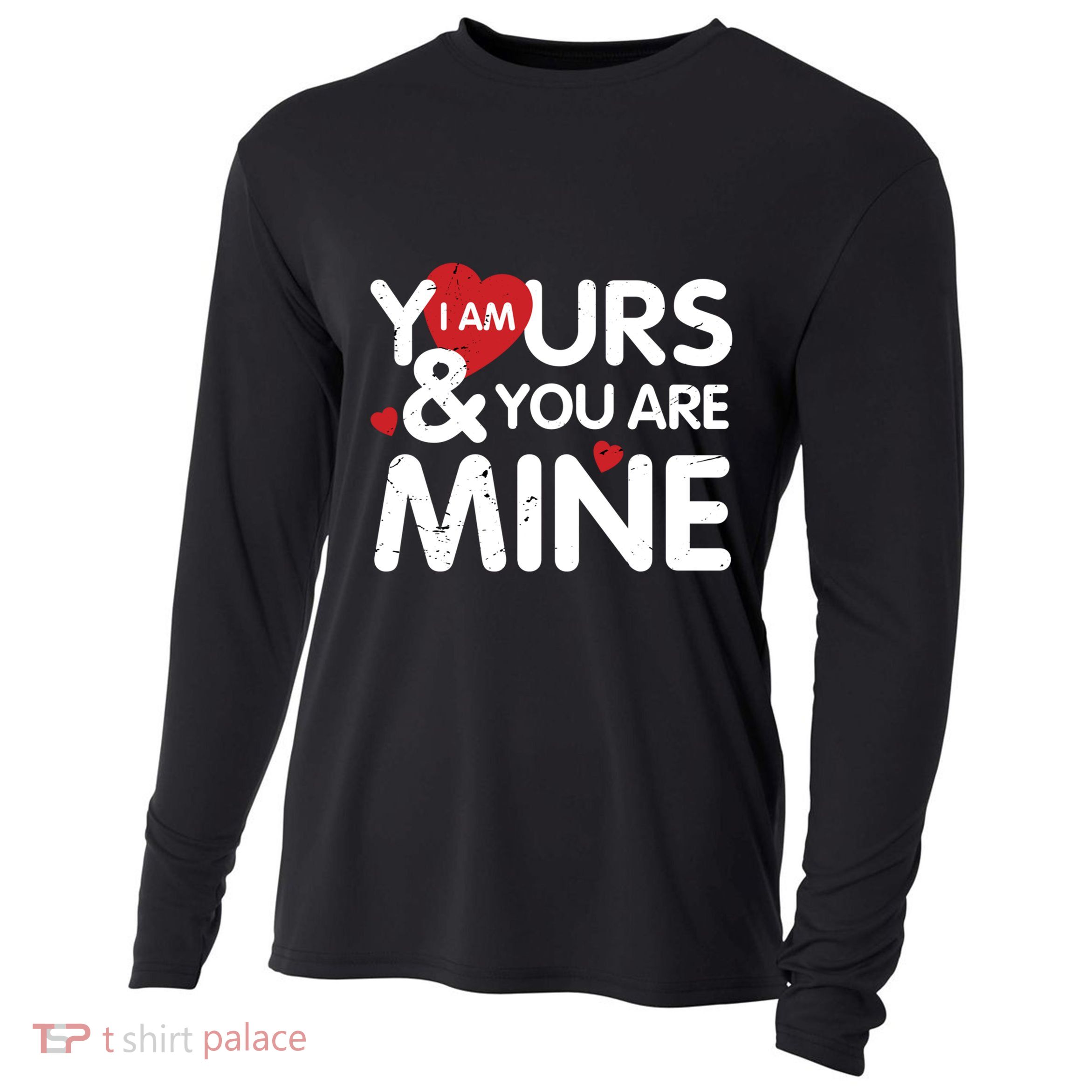 I Am Yours And You Are Mine Great Gift Cooling Performance Long Sleeve Crew
