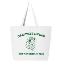 ItS Always Yeehaw But Never Haw Yee 25L Jumbo Tote