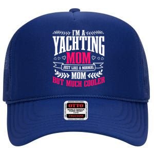 I'm A Yachting Mom Best Mama Ever Mothers Day Boating Gift High Crown Mesh Back Trucker Hat