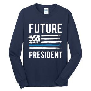 I Am Your Future President Tall Long Sleeve T-Shirt