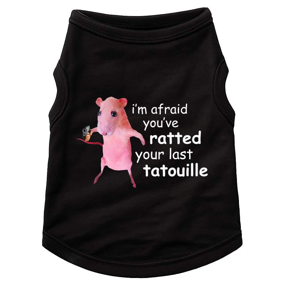 Im Afraid Youve Ratted Your Last Tatouille Funny Doggie Tank