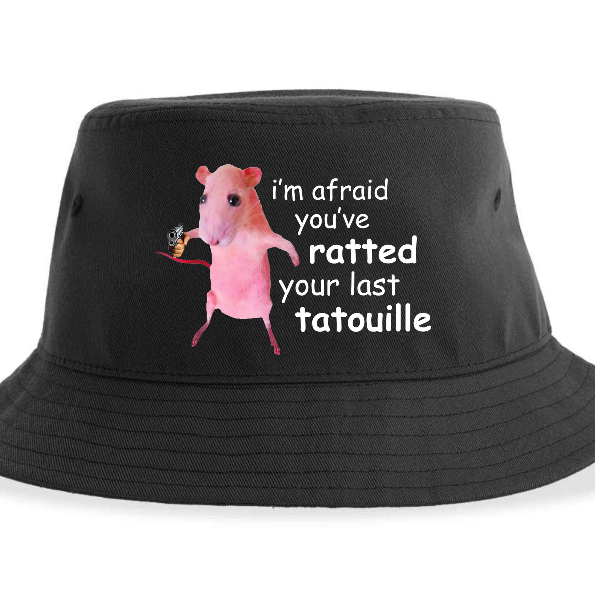 Im Afraid Youve Ratted Your Last Tatouille Funny Sustainable Bucket Hat