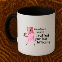 Im Afraid Youve Ratted Your Last Tatouille Funny Mug