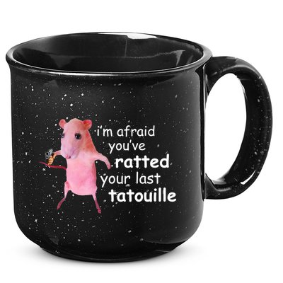 Im Afraid Youve Ratted Your Last Tatouille Funny 15oz Campfire Ceramic Mug