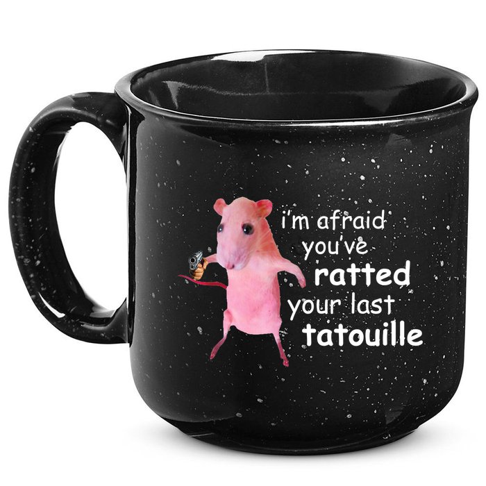 Im Afraid Youve Ratted Your Last Tatouille Funny 15oz Campfire Ceramic Mug