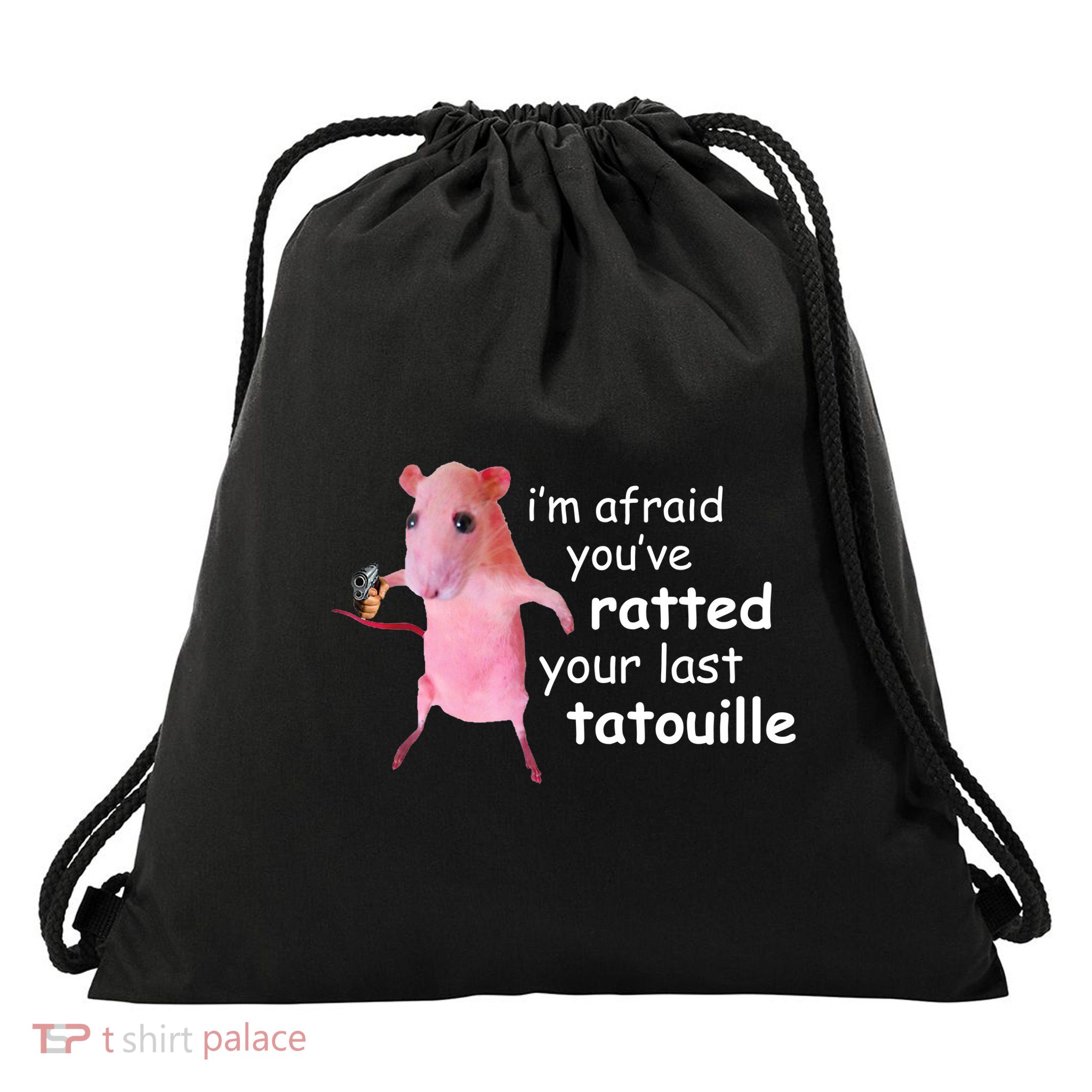Im Afraid Youve Ratted Your Last Tatouille Funny Drawstring Bag