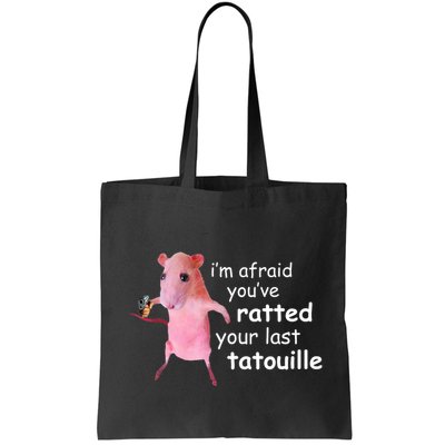 Im Afraid Youve Ratted Your Last Tatouille Funny Bag