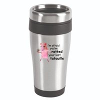 Im Afraid Youve Ratted Your Last Tatouille Funny 16oz Travel Tumbler
