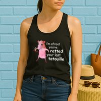 Im Afraid Youve Ratted Your Last Tatouille Funny Womens Tank Top