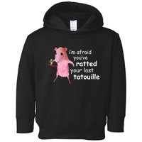 Im Afraid Youve Ratted Your Last Tatouille Funny Toddler Hoodie