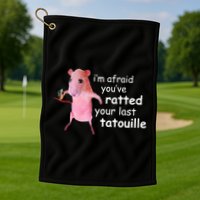 Im Afraid Youve Ratted Your Last Tatouille Funny Golf Towel