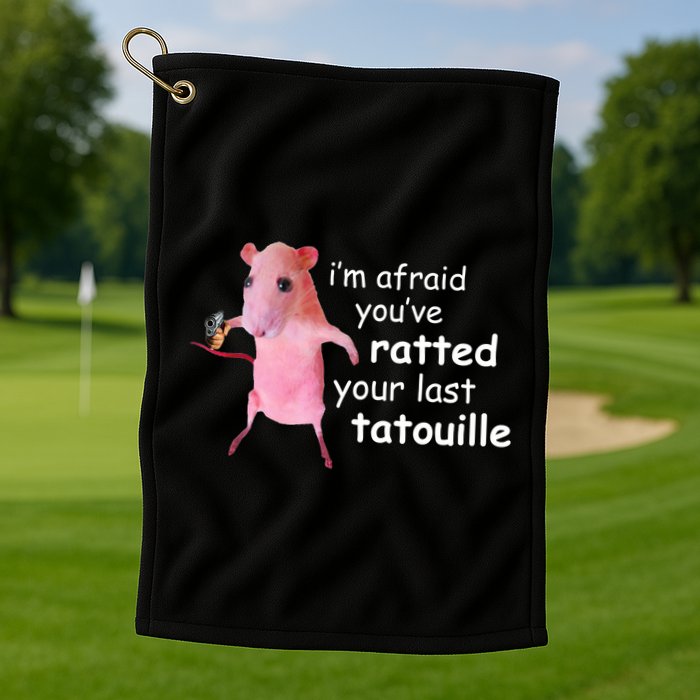 Im Afraid Youve Ratted Your Last Tatouille Funny Golf Towel