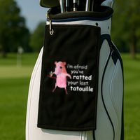 Im Afraid Youve Ratted Your Last Tatouille Funny Golf Towel