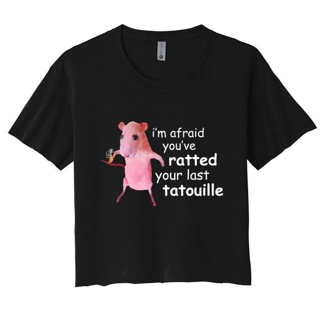 Im Afraid Youve Ratted Your Last Tatouille Funny Crop Top