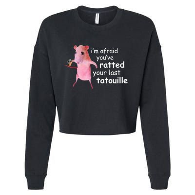 Im Afraid Youve Ratted Your Last Tatouille Funny Cropped Pullover Crew