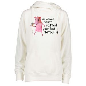 Im Afraid Youve Ratted Your Last Tatouille Funny Womens Funnel Neck Pullover Hood