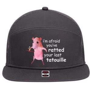 Im Afraid Youve Ratted Your Last Tatouille Funny 7 Panel Mesh Trucker Snapback Hat