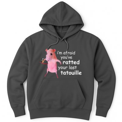 Im Afraid Youve Ratted Your Last Tatouille Funny Hoodie