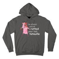 Im Afraid Youve Ratted Your Last Tatouille Funny Hoodie