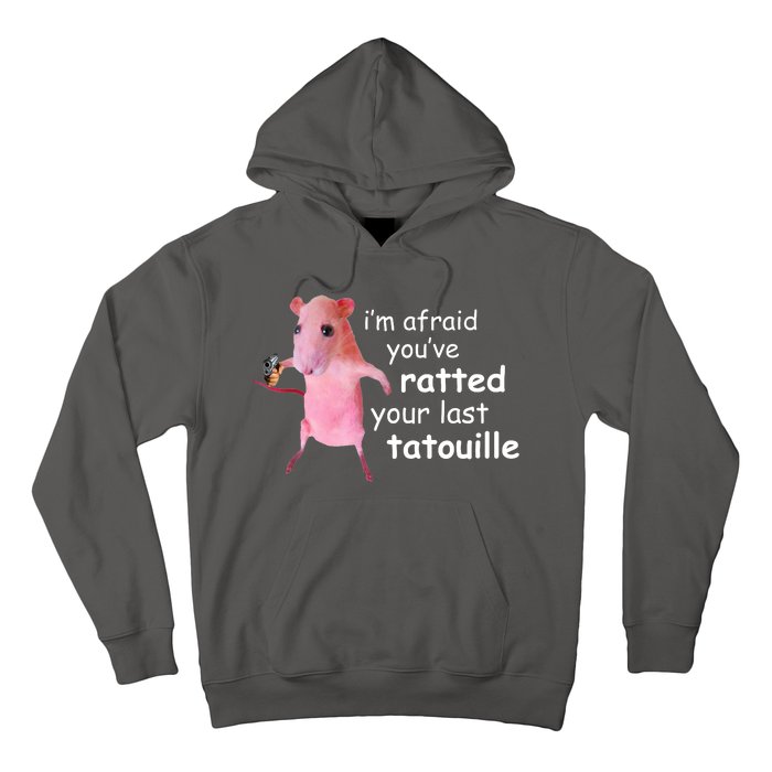 Im Afraid Youve Ratted Your Last Tatouille Funny Hoodie