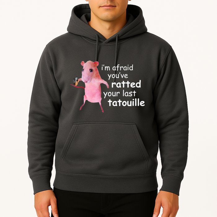 Im Afraid Youve Ratted Your Last Tatouille Funny Hoodie