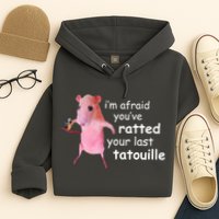 Im Afraid Youve Ratted Your Last Tatouille Funny Hoodie