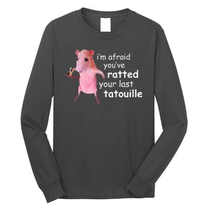 Im Afraid Youve Ratted Your Last Tatouille Funny Long Sleeve Shirt