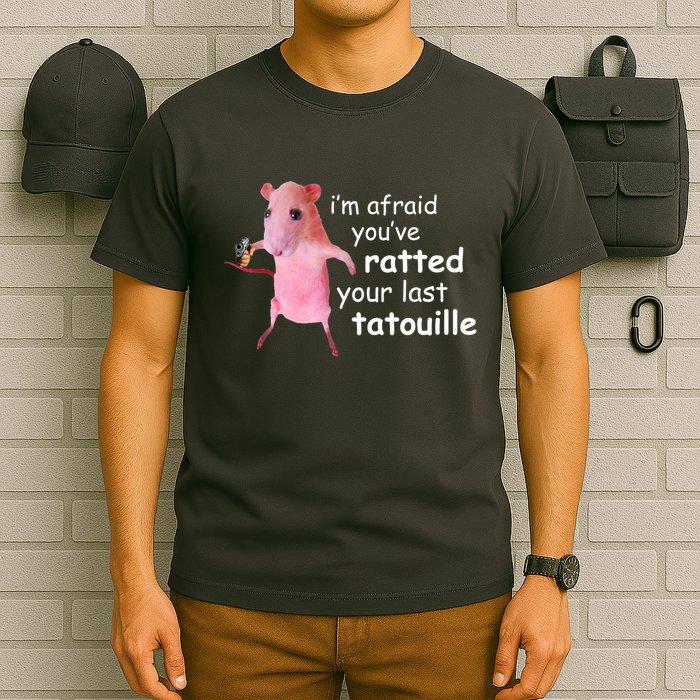 Im Afraid Youve Ratted Your Last Tatouille Funny T-Shirt