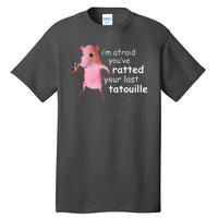 Im Afraid Youve Ratted Your Last Tatouille Funny Tall T-Shirt